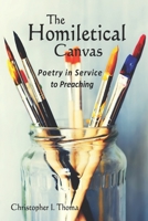 The Homiletical Canvas: Poetry in Service to Preaching 1511855738 Book Cover