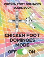 Chicken Foot Dominoes Score Book: Score Pad of 100 Score Sheet Pages For Chicken Foot Dominoes Games, 8.5 By 11 Inches, Funny Mode Colorful Cover 1798887398 Book Cover