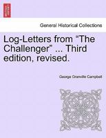 Log-Letters from "The Challenger" ... Third edition, revised. 1240919484 Book Cover