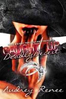Caught Up: Deadly Deceit 153027270X Book Cover