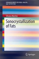 Sonocrystallization of Fats (SpringerBriefs in Food, Health, and Nutrition) 1461476925 Book Cover