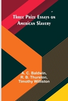 Three Prize Essays on American Slavery 9357939210 Book Cover