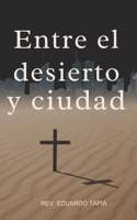 Entre el Desierto y la Ciudad (Spanish Edition) B0GJL8SH31 Book Cover