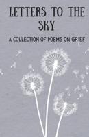 Letters to the Sky: A Collection of Poems on Love, Loss, and Grief B0F4RXLFSH Book Cover