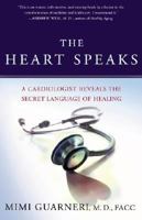 The Heart Speaks: A Cardiologist Reveals the Secret Language of Healing 0743273117 Book Cover