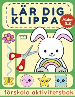 Lär dig klippa - Förskola Aktivitetsbok: En rolig pysselbok för barn i åldern 3-6 år (Förskola Aktivitetsböcker) (Swedish Edition) 919904014X Book Cover