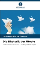 Die Rhetorik der Utopie: Die tunesische Revolution - ein Beispiel für Europa? 620602444X Book Cover