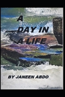 A Day in a Life: A Collection of Poems and Short Stories 1393197256 Book Cover