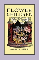 Flower Children: The Little Cousins of the Field and Garden 1557090866 Book Cover