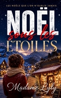 Noël sous les Étoiles: Un roman de Noël cosy, émouvant et lumineux sur le retour aux sources, les secondes chances et les secrets de famille. (French Edition) B0H6R95HBR Book Cover