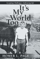 It's My World Too: Accepting Challenges, Embracing Life 1458214192 Book Cover