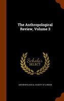 The Anthropological Review, Volume 3 1143771869 Book Cover