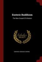 Esoteric Buddhism: The New Gospel Of Atheism 1021208728 Book Cover