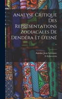 Analyse Critique Des Repr�sentations Zodiacales de Dend�ra Et d'Esn� .. 1167471261 Book Cover