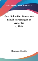 Geschichte Der Deutschen Schulbestrebungen In Amerika (1884) 1143000552 Book Cover