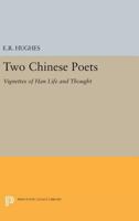 Two Chinese Poets: Vignettes of Han Life and Thought 1258210231 Book Cover