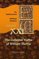 The Collected Works of William Morris: Volume 21. The Sundering Flood. Unfinished Romances 1108051359 Book Cover