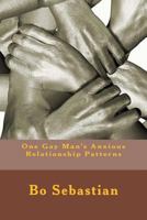One Gay Man's Anxious Relationship Patterns 1507609639 Book Cover