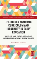 The Hidden Academic Curriculum and Inequality in Early Education: Doing School 0367226820 Book Cover
