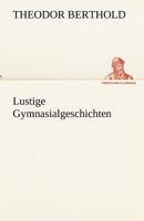 Lustige Gymnasialgeschichten 384248853X Book Cover