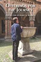 Offerings for the Journey: Poems for Stewart S. Warren B085KR3VKJ Book Cover