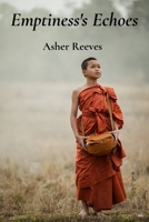 Emptiness's Echoes: Discovering the True Nature of Existence in Mahayana Buddhism B0DW4KNHMJ Book Cover