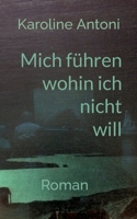 Mich führen, wohin ich nicht will 3756207390 Book Cover