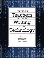 Preparing Teachers to Teach Writing Using Technology 1304351858 Book Cover