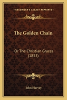 The Golden Chain: Or The Christian Graces 1145494846 Book Cover