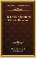 The Lively Adventures of Gavin Hamilton 1432641352 Book Cover