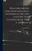 Realerklärung und Anschauungs-Unterricht bei der Lektüre von Ciceros Rede "Pro L. Murena". 1020631082 Book Cover