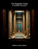 The Egyptian Gods: An Illustrated Introduction 1918157774 Book Cover