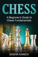 Chess: A Beginner's Guide to Chess Fundamentals 1761037374 Book Cover