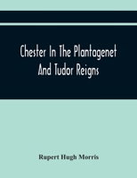 Chester in the Plantagenet and Tudor reigns 1241245622 Book Cover