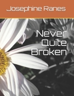 Never Quite Broken 1693218437 Book Cover