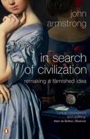 In Search of Civilization: Remaking a Tarnished Idea 1555975801 Book Cover