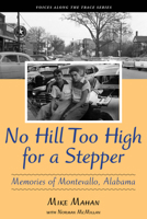 No Hill Too High for a Stepper: Memories of Montevallo, Alabama 1603063579 Book Cover
