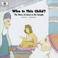 Who Is This Child: The Story of Jesus in the Temple (Nederveld, Patricia L., God Loves Me, Bk. 28.) 1562122975 Book Cover