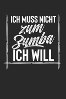 Ich Muss Nicht Zum Zumba Ich Will: Notebook Notizbuch Punktraster Dotgrid Gepunktet 120 Seiten Din A5 I Schulheft I Skizzenbuch I Tagebuch I Ideenbuch I Hobby I Tanzen I Zumba I Fitness I Workout I Gy 1652108882 Book Cover