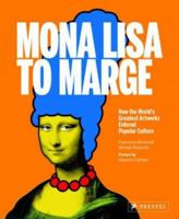 Mona Lisa to Marge: How the World's Greatest Artworks Entered Popular Culture 3791348779 Book Cover