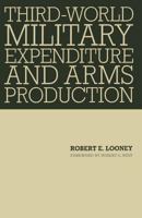Third-World Military Expenditure and Arms Production 1349096601 Book Cover