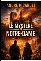 Le mystère de Notre Dame: Le Secret perdu Tome 1 B0GCW5CSM1 Book Cover