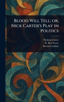 Blood Will Tell; or, Nick Carter's Play in Politics 1023544407 Book Cover