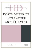 Historical Dictionary of Postmodernist Literature and Theater (Historical Dictionaries of Literature and the Arts) 1442276193 Book Cover