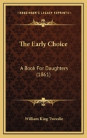 The Early Choice: A Book For Daughters 1146713703 Book Cover
