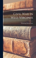 Civil war in West Virginia; a story of the industrial conflict in coal mines 1016017839 Book Cover