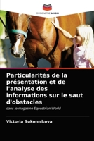 Particularités de la présentation et de l'analyse des informations sur le saut d'obstacles: dans le magazine Equestrian World 6203315214 Book Cover