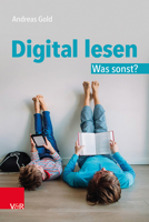Digital Lesen. Was Sonst? 3525703341 Book Cover