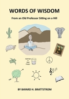 Words of Wisdom: From an Old Professor Sitting on a Hill 1977272606 Book Cover