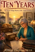 Ten Years: A Senior Sleuth Cozy Mystery (Sunset Village Mystery Club) B0HD9ZXHJJ Book Cover